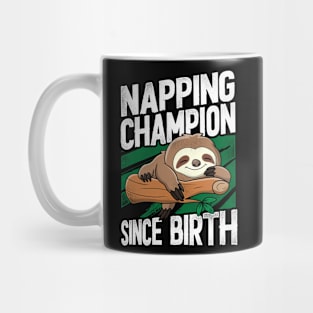 Funny Sloth Napping champion since birth Mug